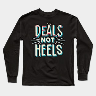 Deal not heels Long Sleeve T-Shirt